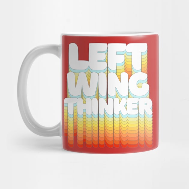 Left Wing Thinker ||||| Typographic Statement Design by DankFutura